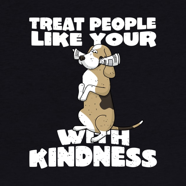 Treat people with kindness funny dog by holger.brandt